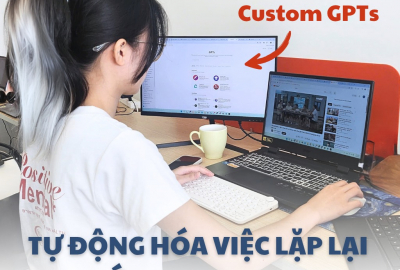 Khóa Học ChatGPT: Tự Động Hóa Công Việc Lặp Lại Với Custom GPT