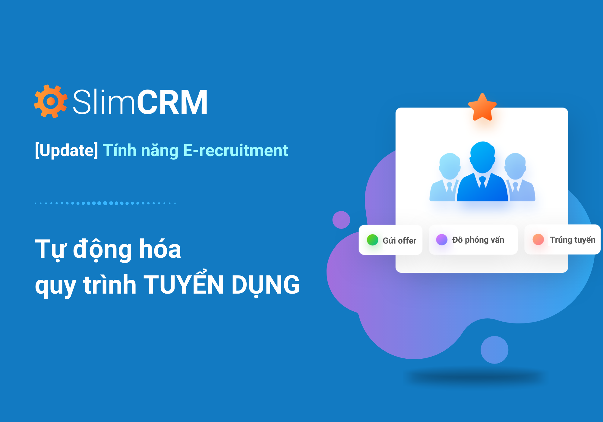 SlimCRM update tính năng E-recruitment - Tự động hóa quy trình Tuyển Dụng